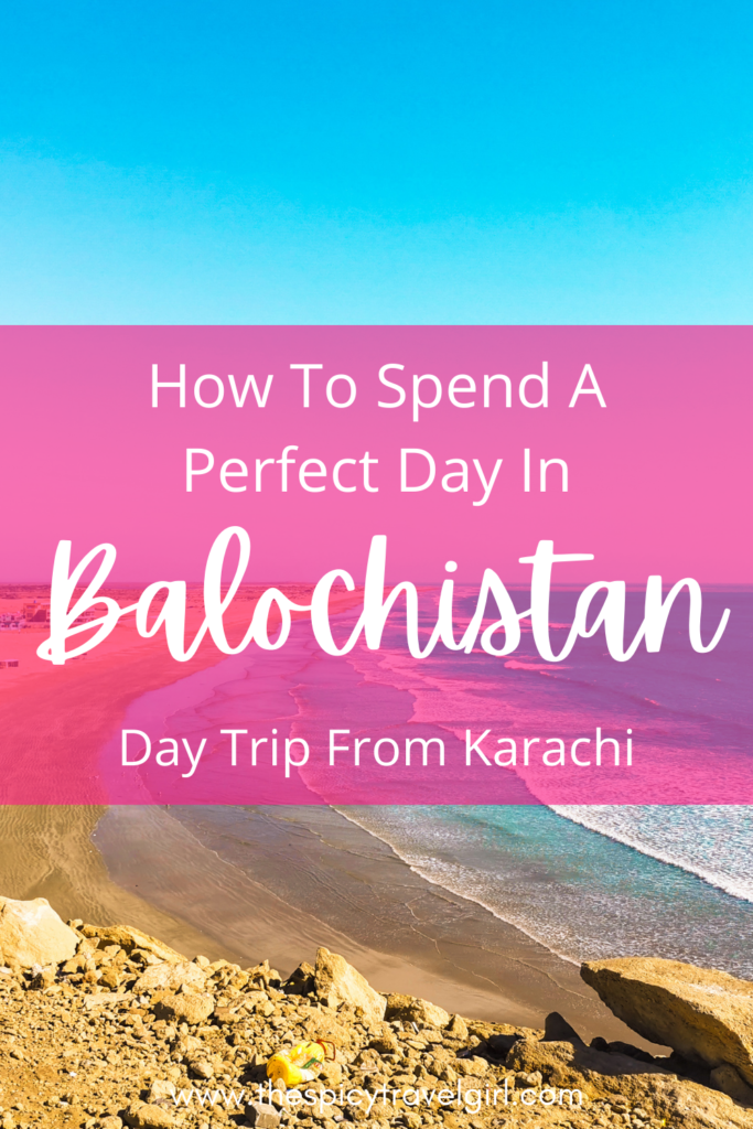 Full Itinerary For An Incredible Balochistan Day Trip From Karachi 3 How To Spend A Perfect Day In Balochistan Adventure & solo female travel blog